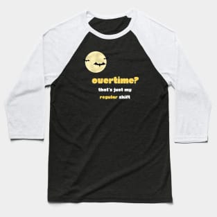 Filmmaker: Overtime? That's just my regular shift Baseball T-Shirt